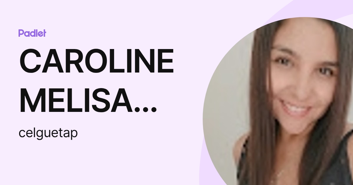 CAROLINE MELISA ELGUETA PINCHEIRA (celguetap) profile | Padlet