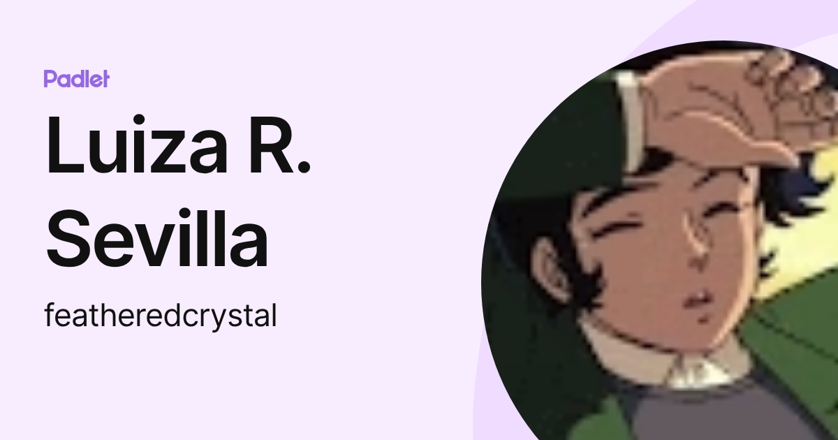 Luiza R. Sevilla (featheredcrystal) profile | Padlet
