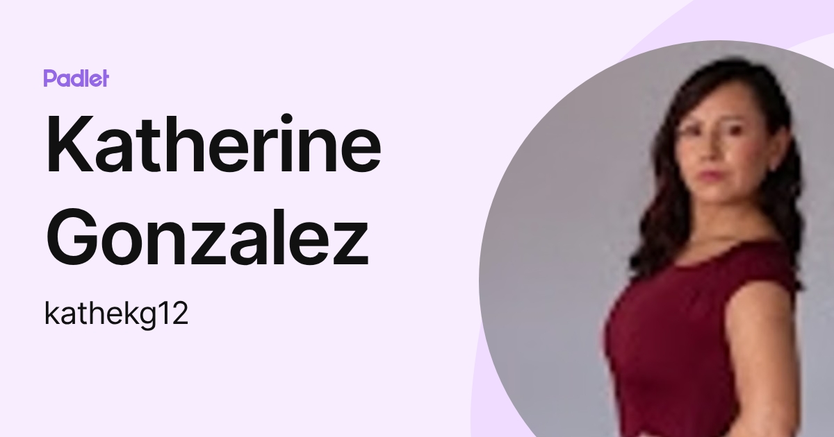 Katherine Gonzalez (kathekg12) profile | Padlet