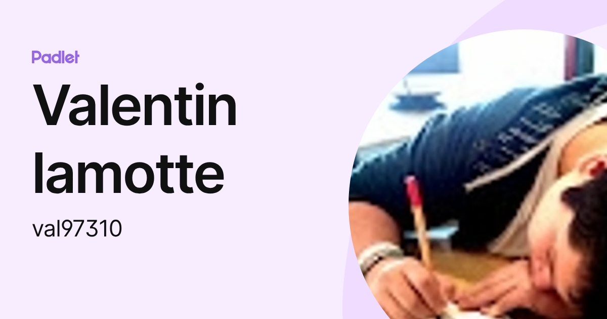 Valentin lamotte (val97310) profile | Padlet