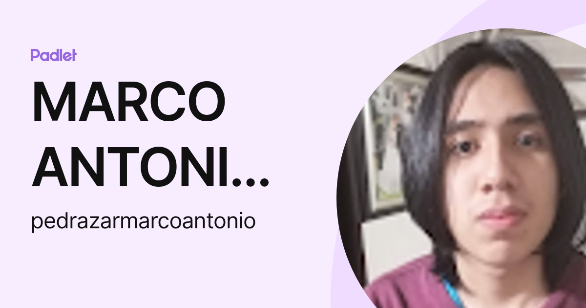 MARCO ANTONIO PEDRAZA RIVERA (pedrazarmarcoantonio) profile | Padlet