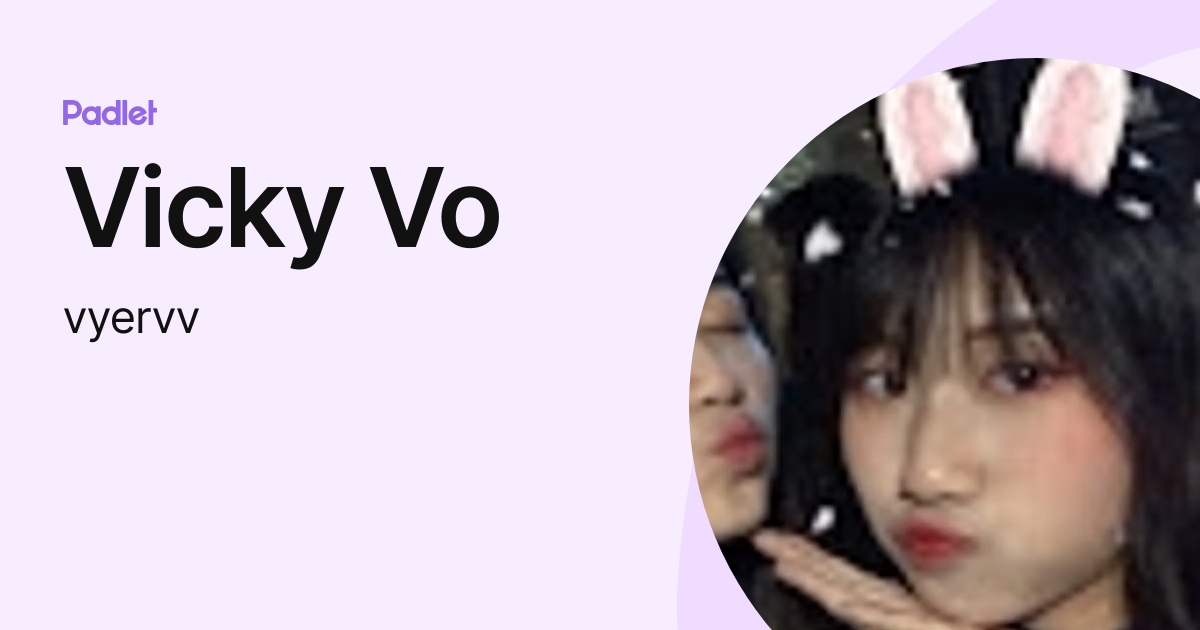 Vicky Vo (vyervv) profile | Padlet