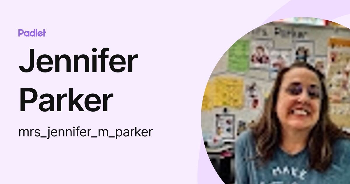 Jennifer Parker (mrs_jennifer_m_parker) profile | Padlet