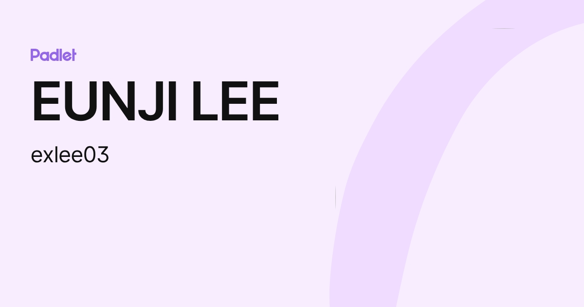 EUNJI LEE (exlee03) profile | Padlet
