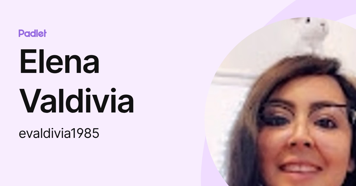 Elena Valdivia (evaldivia1985) profile | Padlet