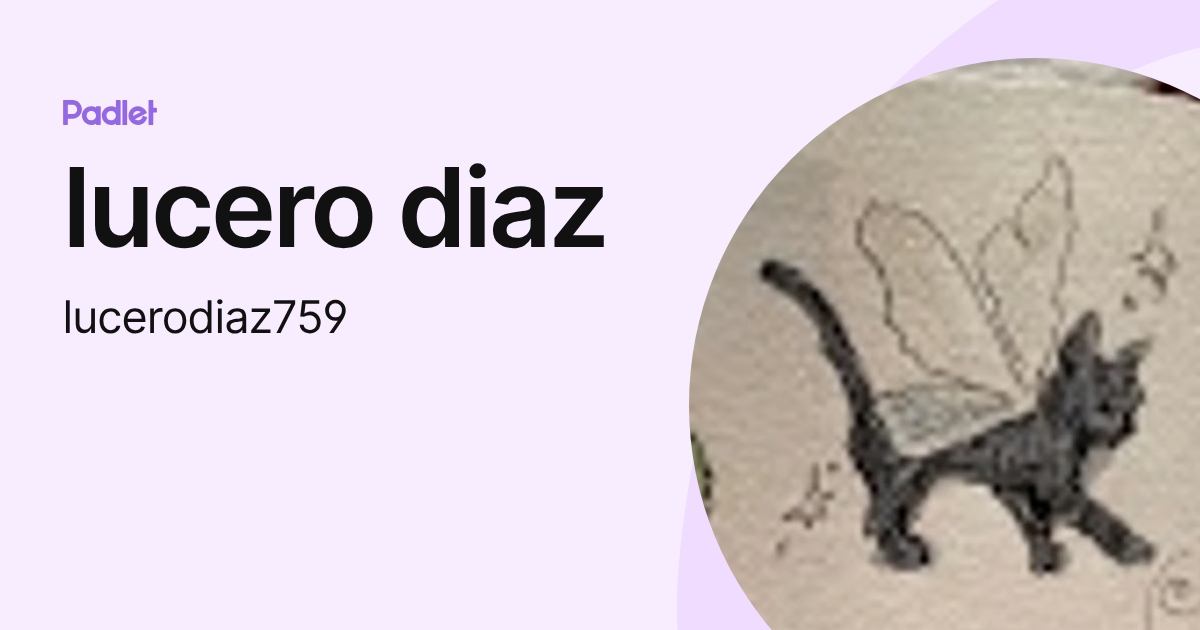 lucero diaz (lucerodiaz759) profile Padlet