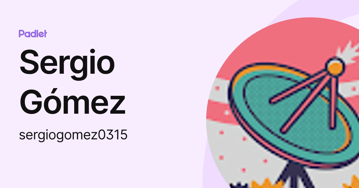 Sergio Gómez (sergiogomez0315) profile | Padlet