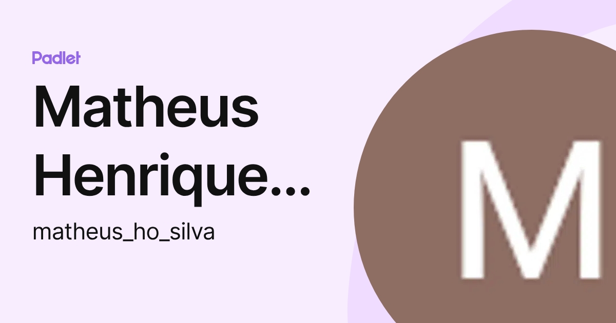 Matheus Henrique Oliveira da Silva (matheus_ho_silva) profile | Padlet
