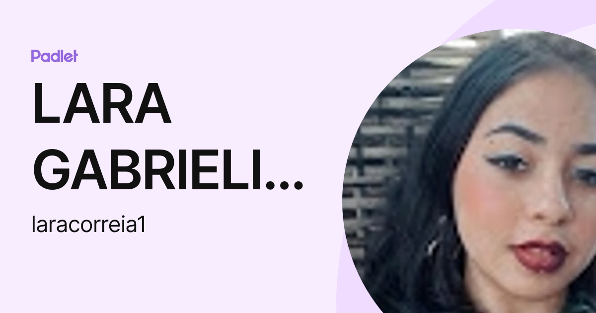 LARA GABRIELI DOS SANTOS CORREIA (laracorreia1) profile | Padlet