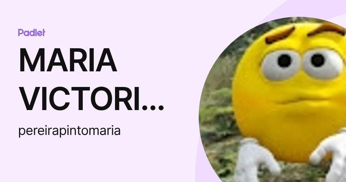 MARIA VICTORIA PEREIRA PINTO (pereirapintomaria) profile | Padlet