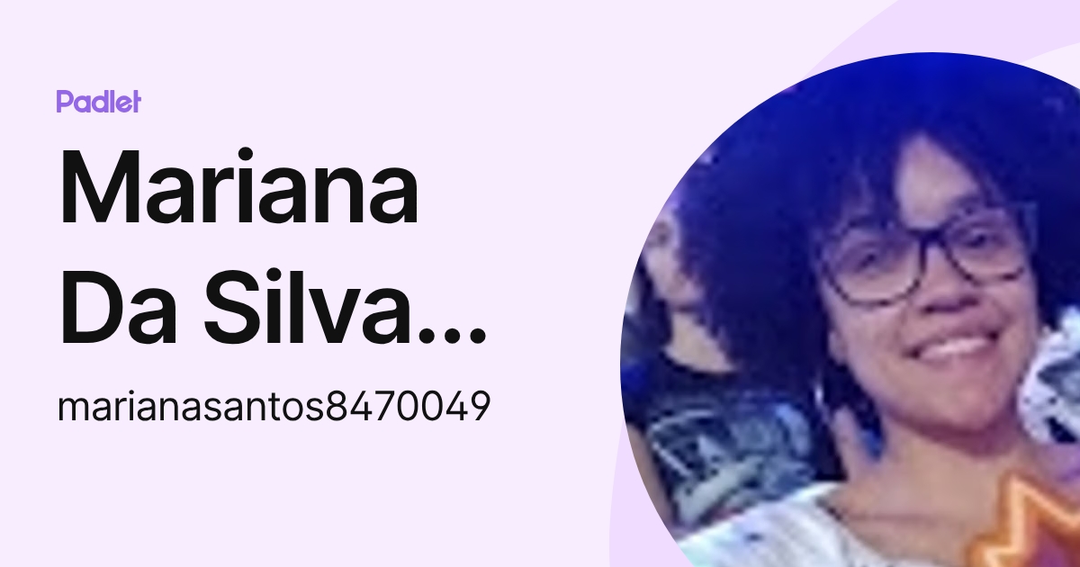 Mariana Da Silva Santos (marianasantos8470049) profile | Padlet