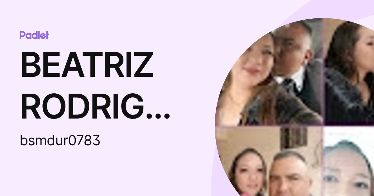 BEATRIZ RODRIGUEZ (bsmdur0783) profile | Padlet