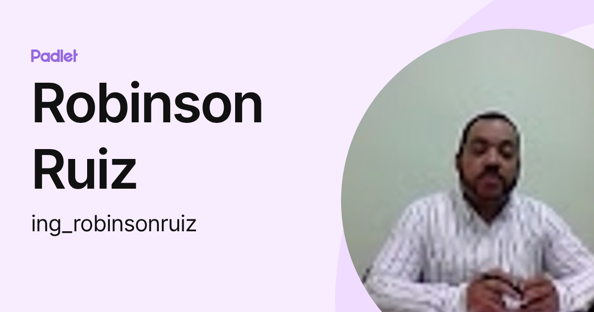 Robinson Ruiz (ing_robinsonruiz) profile | Padlet