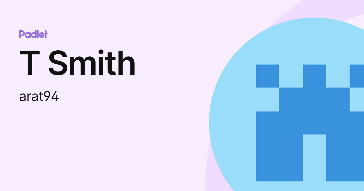 T Smith (arat94) profile | Padlet