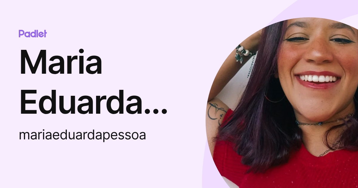 Maria Eduarda Nunes de Santana Pessoa (mariaeduardapessoa) profile | Padlet