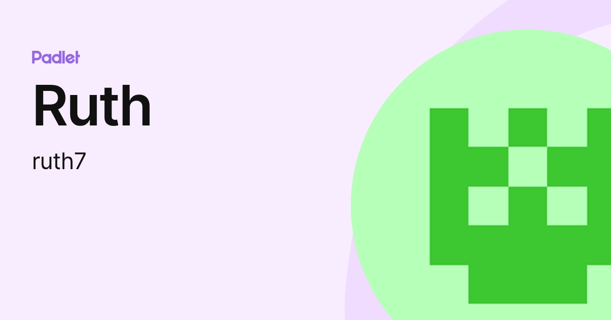 Ruth (ruth7) profile | Padlet