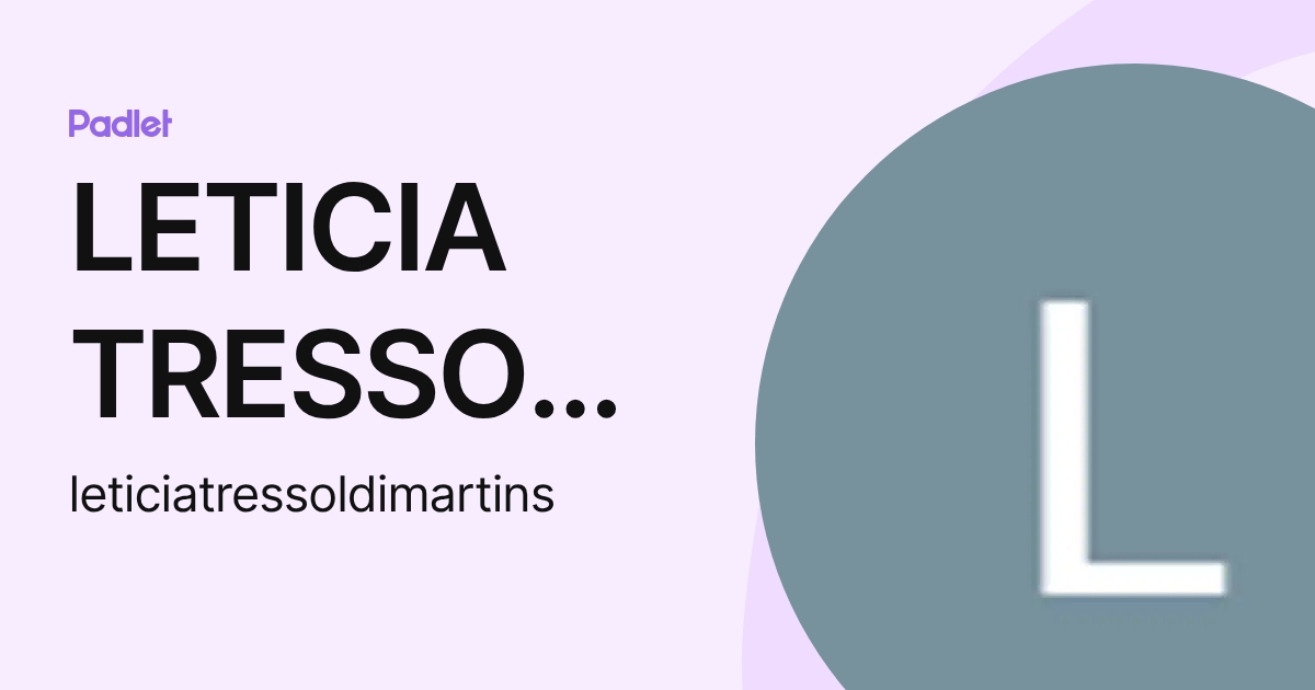 LETICIA TRESSOLDI MARTINS (leticiatressoldimartins) profile | Padlet