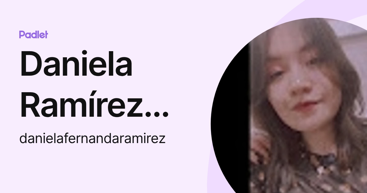 Daniela Ramírez Cortés (danielafernandaramirez) profile | Padlet