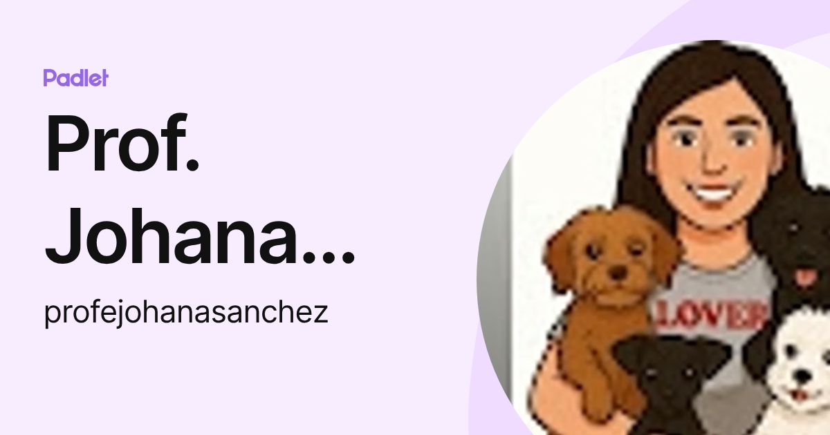 Prof. Johana Sanchez (profejohanasanchez) profile | Padlet