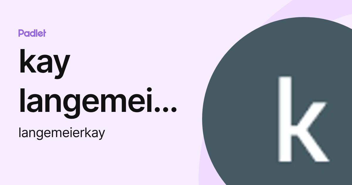 kay langemeier (langemeierkay) profile | Padlet