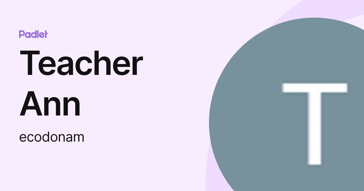 Teacher Ann (ecodonam) profile | Padlet