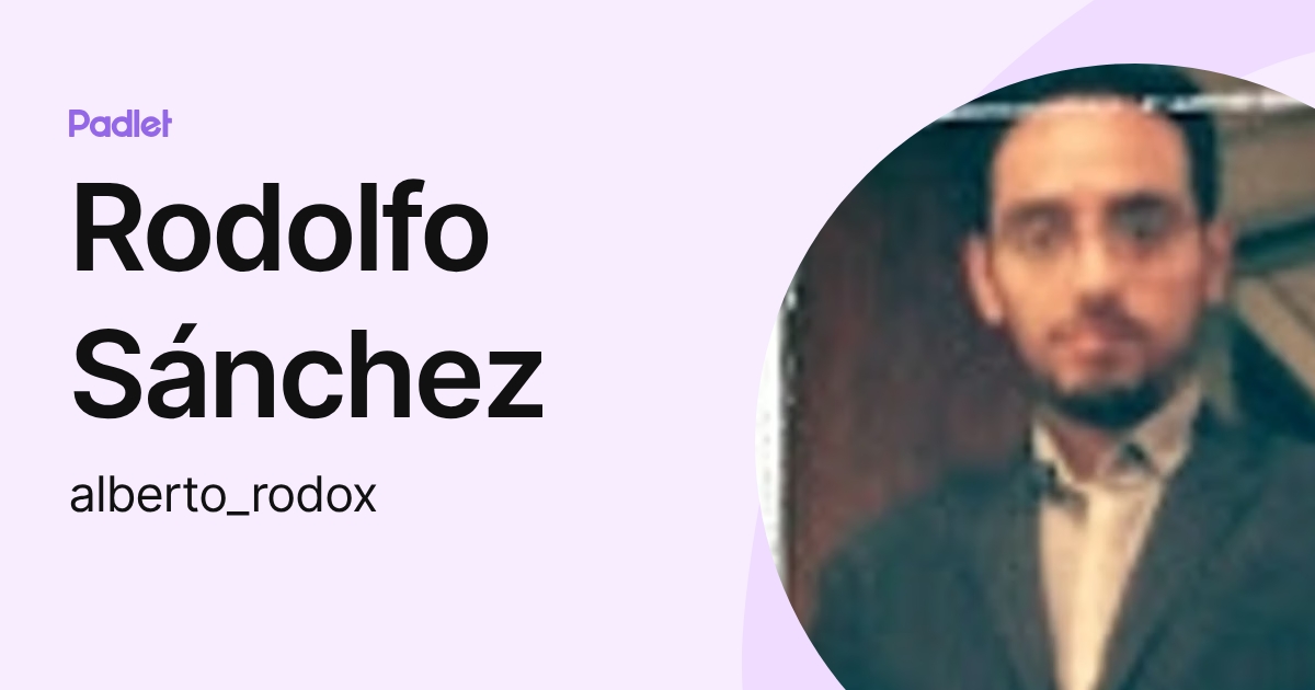 Rodolfo Sánchez (alberto_rodox) profile | Padlet