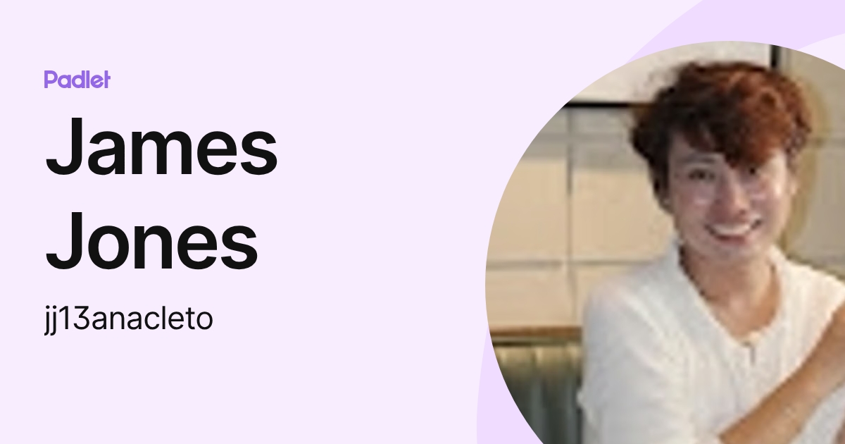James Jones (jj13anacleto) profile | Padlet