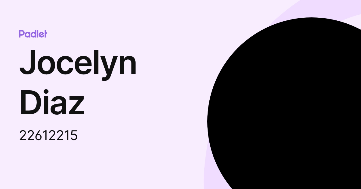 Jocelyn Diaz (22612215) profile | Padlet