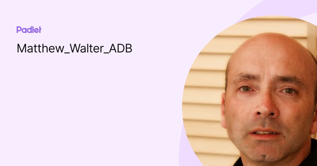 Matthew_Walter_ADB profile | Padlet
