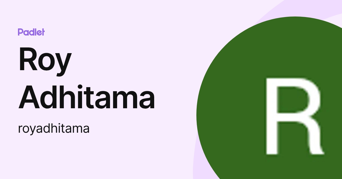Roy Adhitama (royadhitama) profile | Padlet