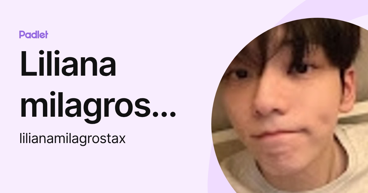 Liliana milagros Tax (lilianamilagrostax) profile | Padlet