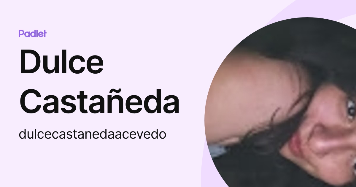 Dulce Castañeda (dulcecastanedaacevedo) profile Padlet
