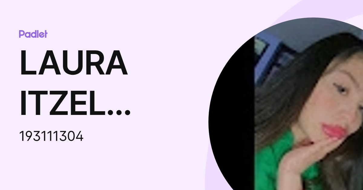 LAURA ITZEL MARTÍNEZ ATZIN (193111304) profile | Padlet