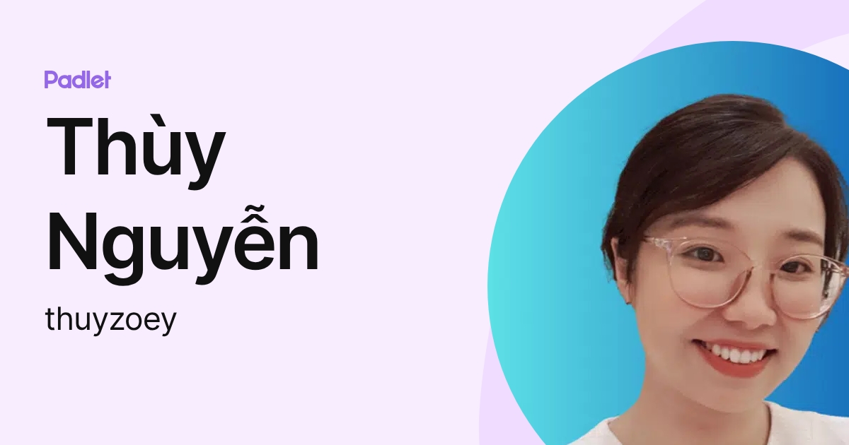 Thùy Nguyễn (thuyzoey) profile | Padlet