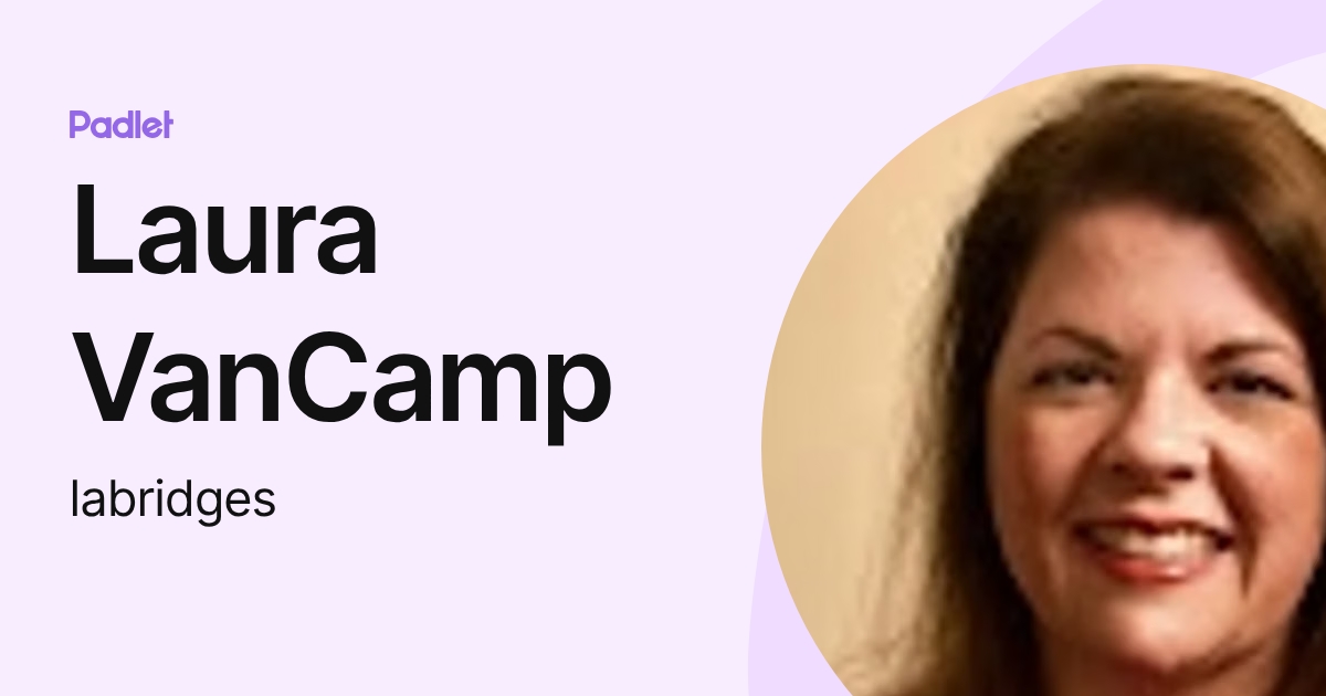 Laura VanCamp (labridges) profile | Padlet