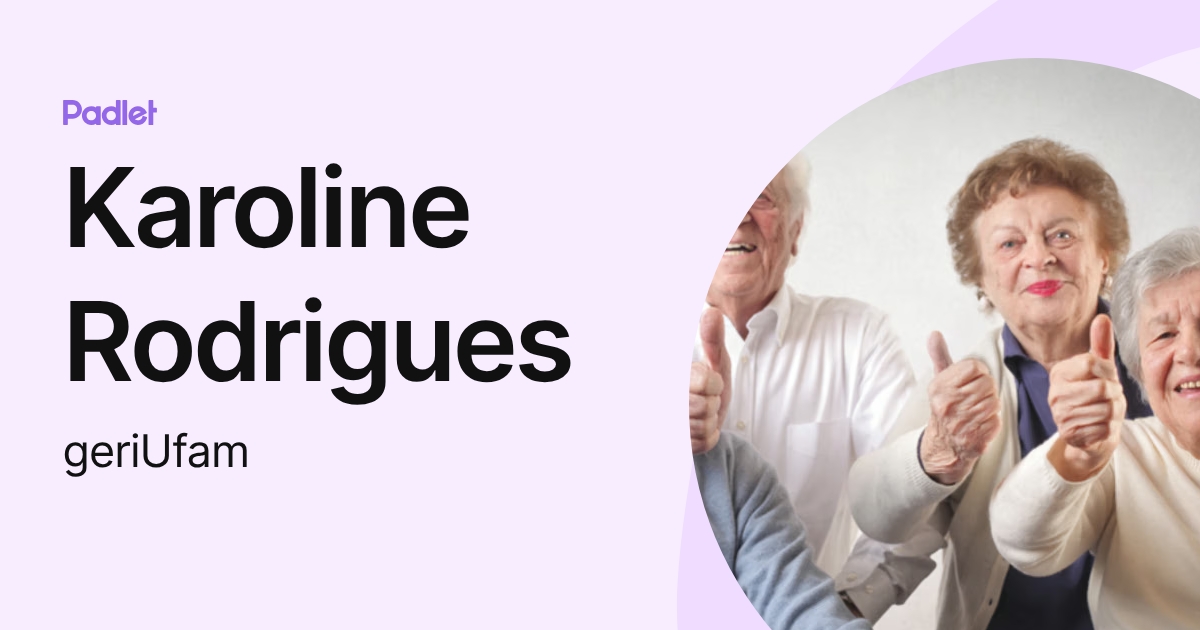 Karoline Rodrigues (geriUfam) profile | Padlet