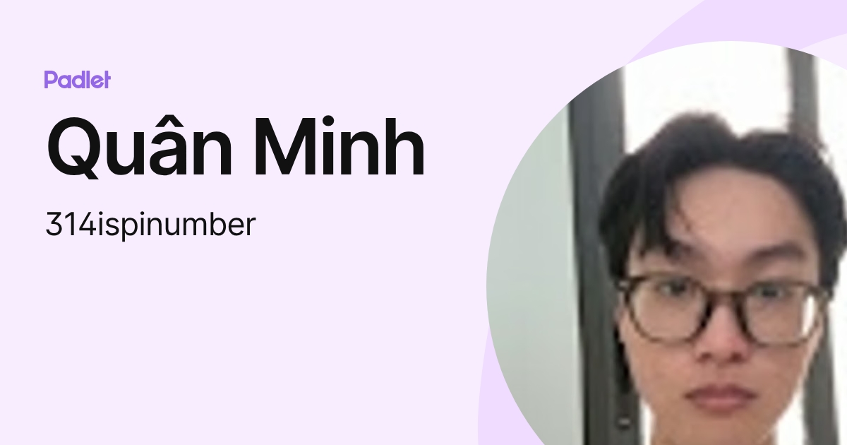 Quân Minh (314ispinumber) profile | Padlet