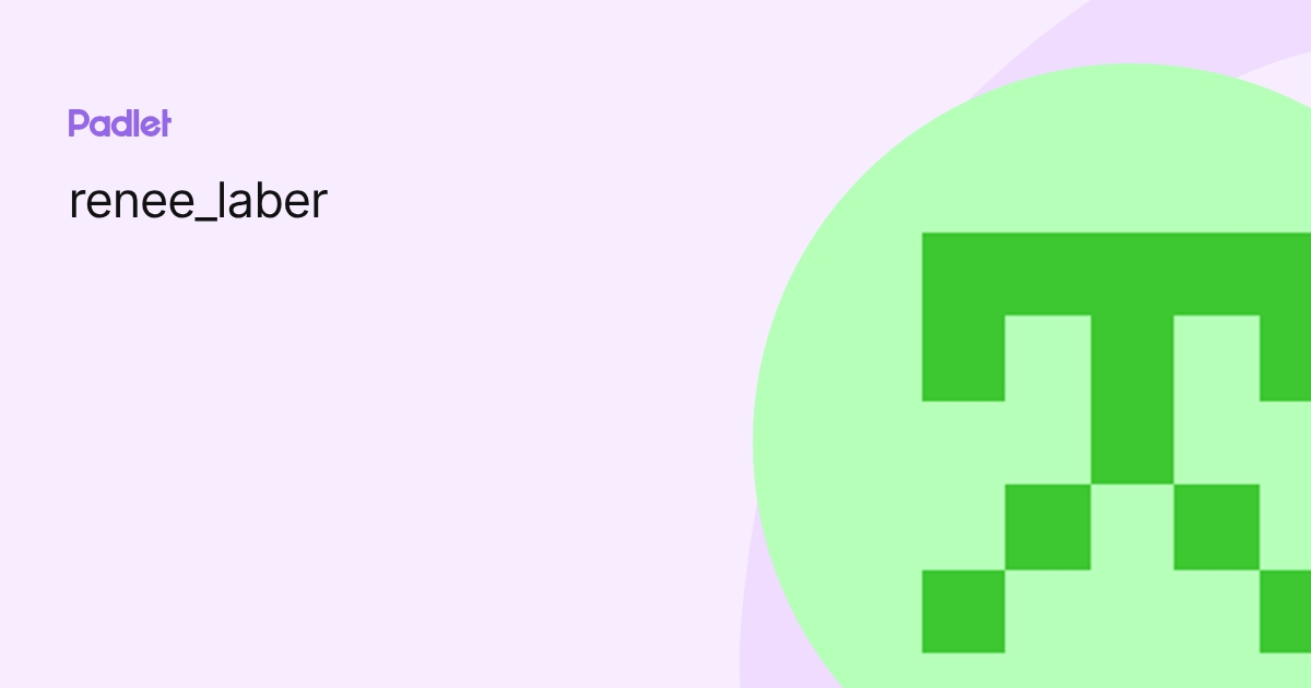 Renee Laber renee_laber profile | Padlet
