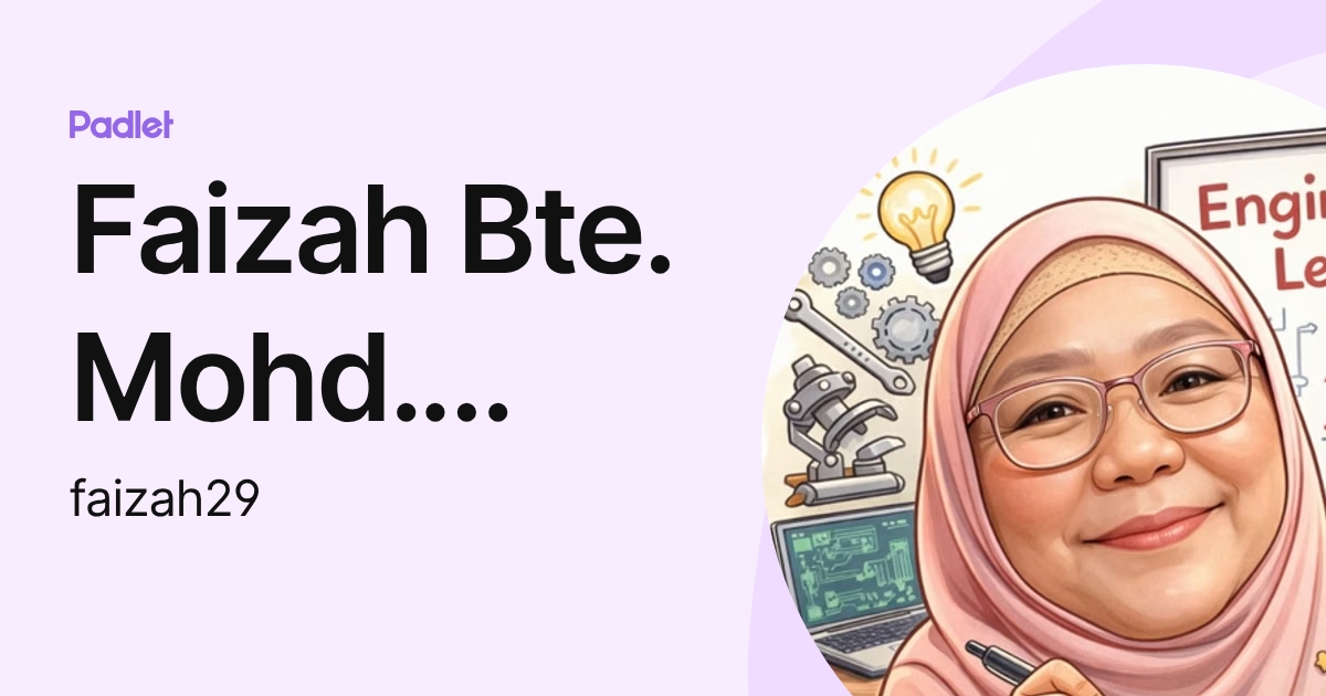 Faizah Bte. Mohd. Khalid, Puan (faizah29) profile | Padlet