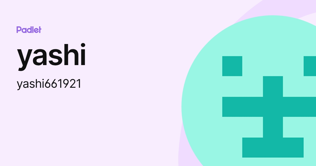 yashi (yashi661921) profile | Padlet