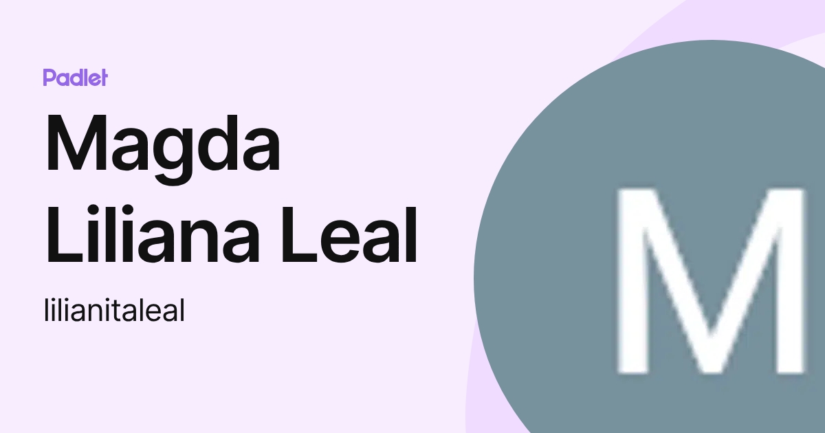 Magda Liliana Leal (lilianitaleal) profile | Padlet