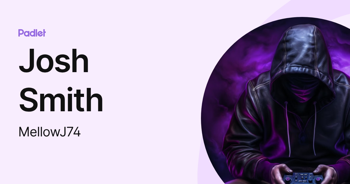 Josh Smith (MellowJ74) profile | Padlet