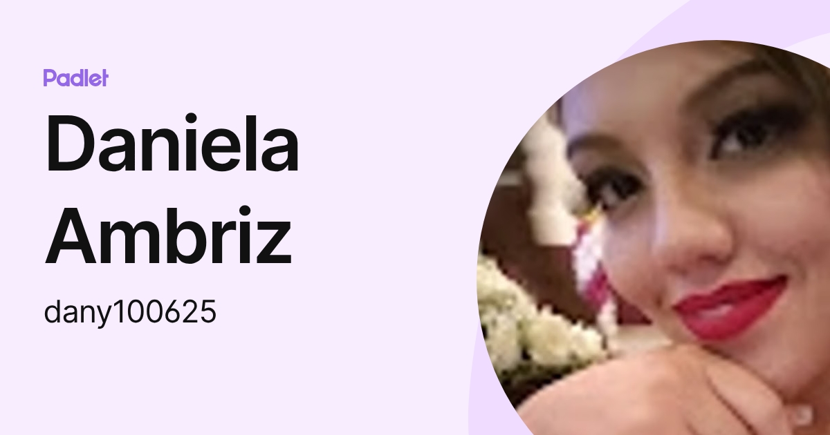 Daniela Ambriz (dany100625) profile | Padlet