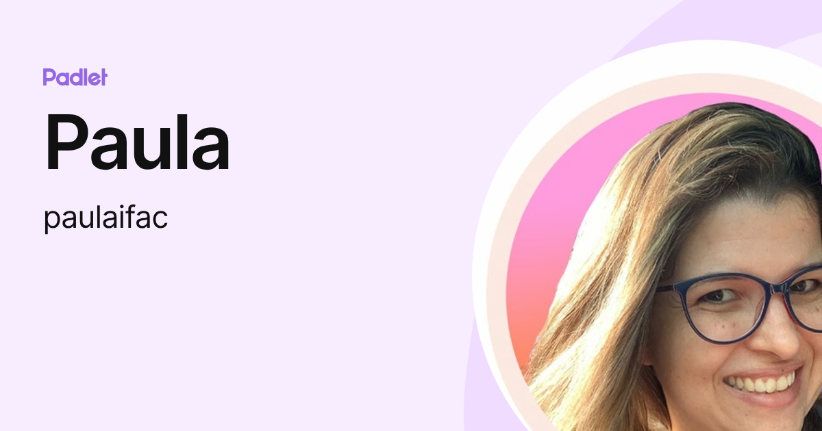 Paula (paulaifac) profile | Padlet