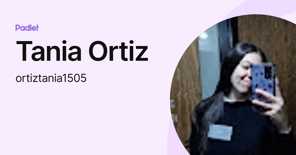 Tania Ortiz (ortiztania1505) perfil | Padlet