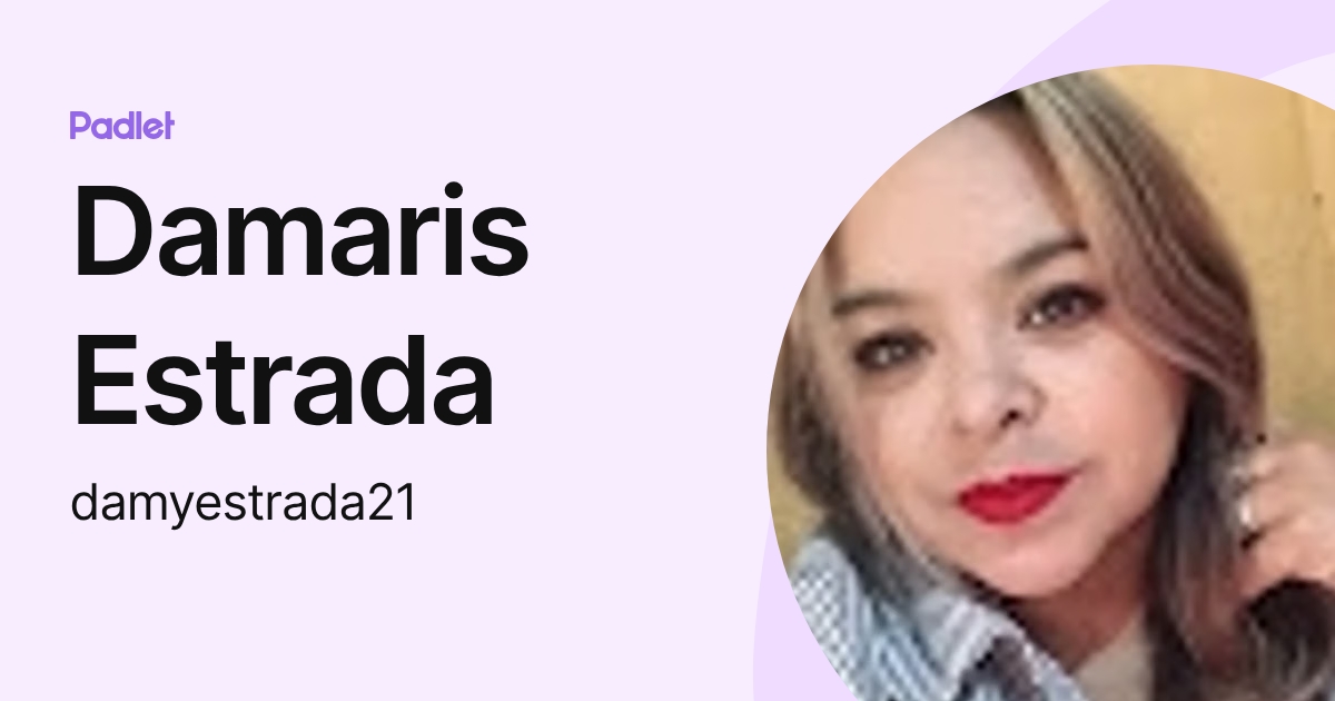 Damaris Estrada (damyestrada21) profile | Padlet