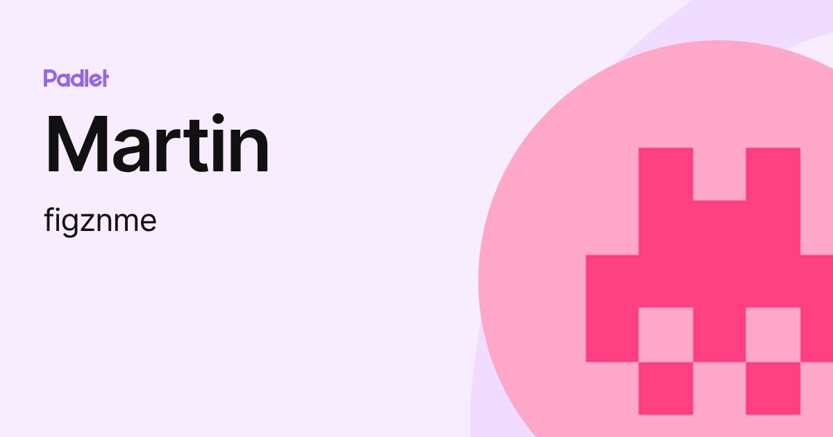 Martin (figznme) profile | Padlet