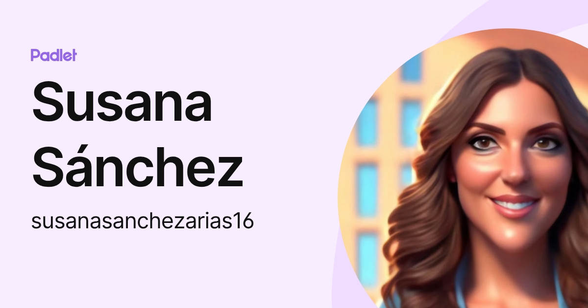 Susana Sánchez (susanasanchezarias16) profile | Padlet