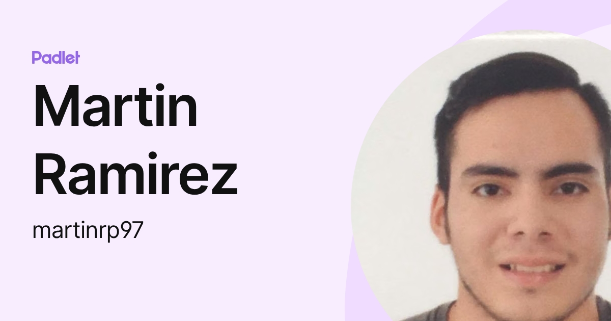 Martin Ramirez (martinrp97) profile | Padlet