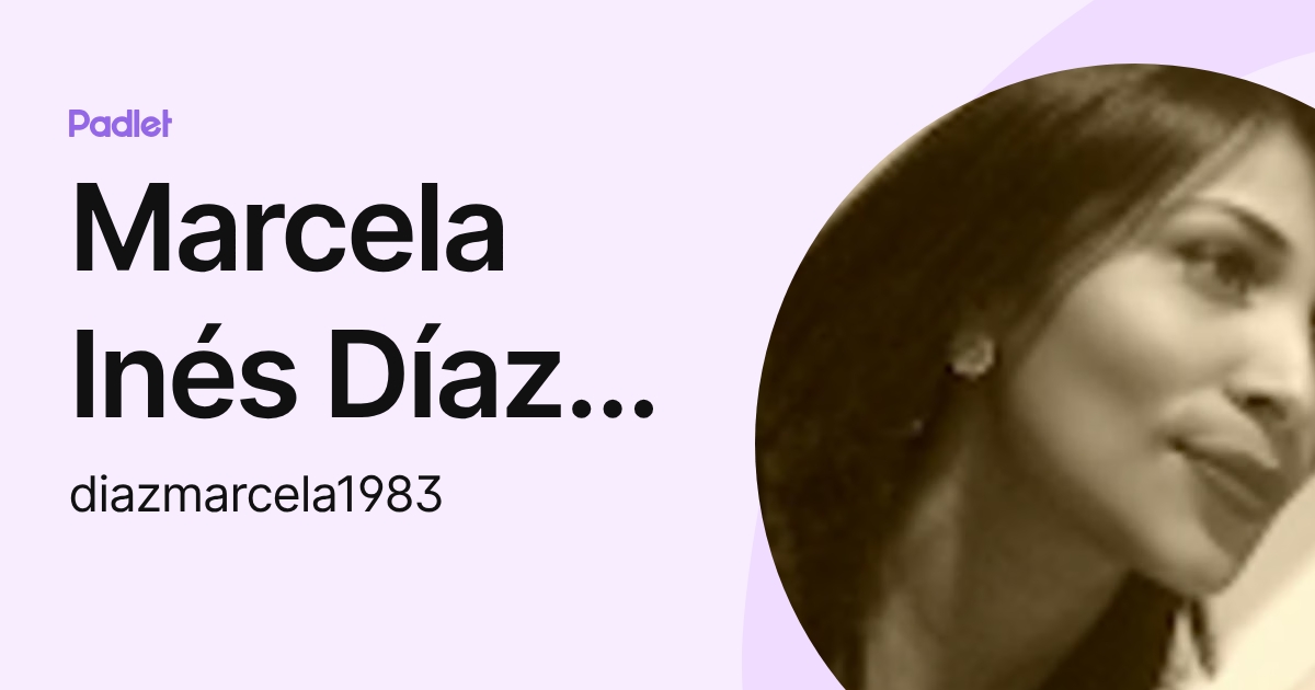 Marcela Inés Díaz David (diazmarcela1983) profile | Padlet